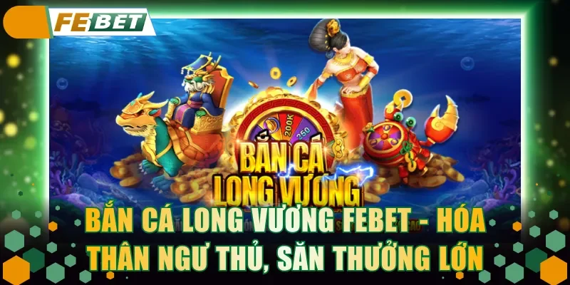 Bắn Cá Long Vương