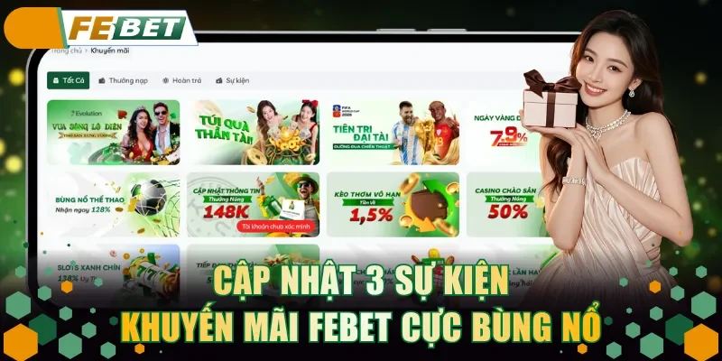 Cập nhật 3 sự kiện khuyến mãi FEBET cực bùng nổ