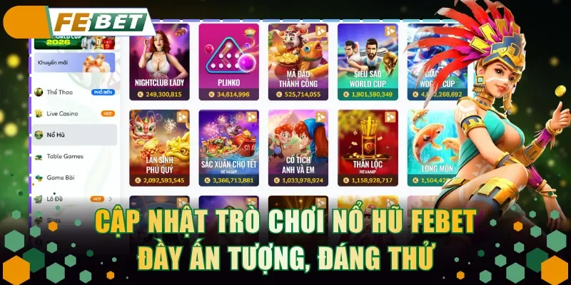Cập nhật trò chơi Nổ Hũ FEBET đầy ấn tượng, đáng thử