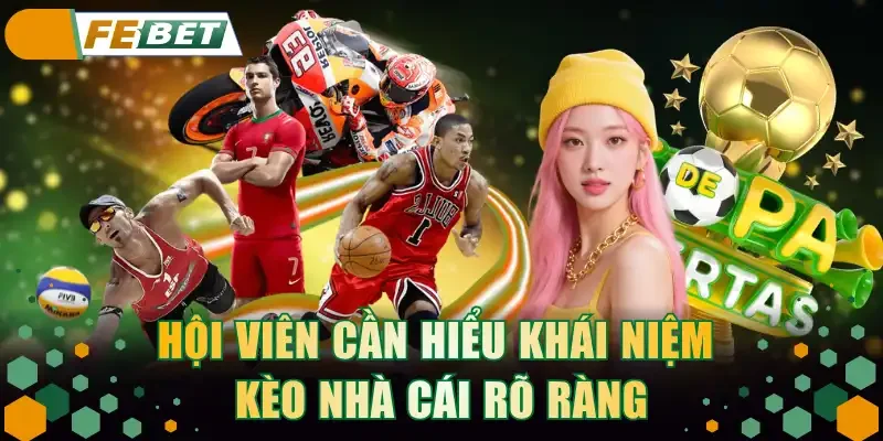Hội viên cần hiểu khái niệm kèo nhà cái rõ ràng