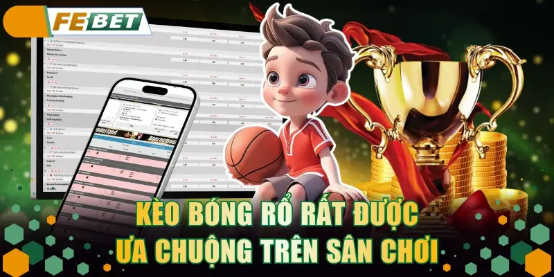 Kèo bóng rổ rất được ưa chuộng trên sân chơi