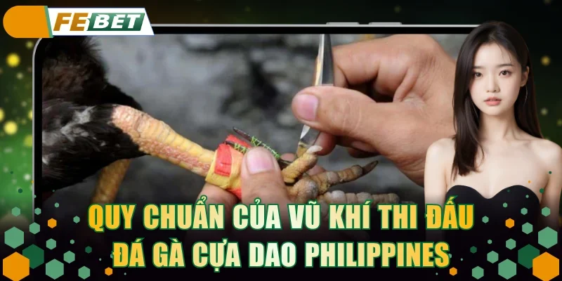 Quy chuẩn của vũ khí thi đấu đá gà cựa dao Philippines