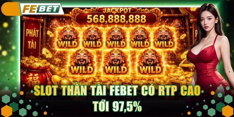 Slot Thần Tài FEBET có RTP cao tới 97,5%